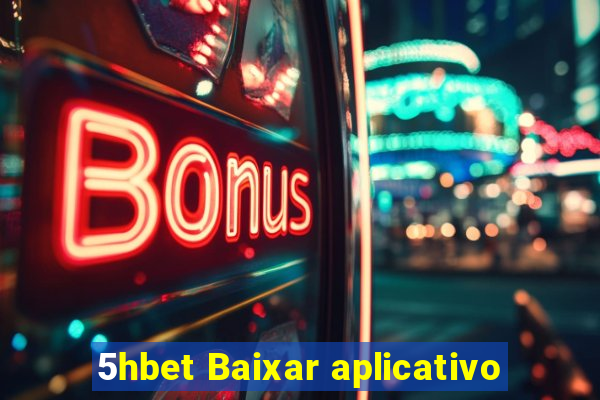 5hbet Baixar aplicativo